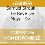Samuel Strouk - Le Reve De Maya. Ziv Concerto cd