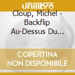 Cloup, Michel - Backflip Au-Dessus Du Chaos cd
