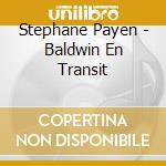 Stephane Payen - Baldwin En Transit cd