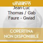 Jean-Luc Thomas / Gab Faure - Gwiad cd
