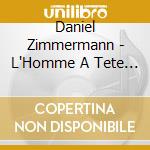 Daniel Zimmermann - L'Homme A Tete De Chou In Uruguay cd musicale