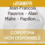 Jean-Francois Pauvros - Alain Mahe - Papillon De Mer cd