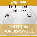 This Immortal Coil - The World Ended A Long Time Ago (3 Cd) cd