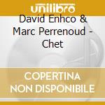 David Enhco & Marc Perrenoud - Chet cd musicale