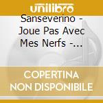Sanseverino - Joue Pas Avec Mes Nerfs - Hommage A Francois Beranger cd