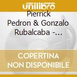 Pierrick Pedron & Gonzalo Rubalcaba - Pedron Rubalcaba cd
