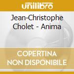 Jean-Christophe Cholet - Anima