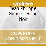 Jean Philippe Goude - Salon Noir cd