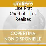Lise Prat Cherhal - Les Realites cd