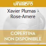 Xavier Plumas - Rose-Amere cd