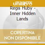 Regis Huby - Inner Hidden Lands cd