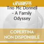 Trio Mc Donnell - A Family Odyssey cd