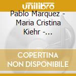 Pablo Marquez - Maria Cristina Kiehr - Sehnsucht cd
