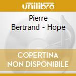 Pierre Bertrand - Hope cd