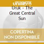 Uruk - The Great Central Sun cd