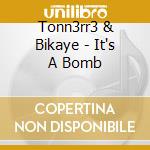 Tonn3rr3 & Bikaye - It's A Bomb cd