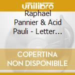 Raphael Pannier & Acid Pauli - Letter To A Friend cd
