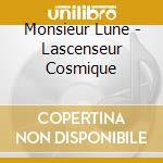 Monsieur Lune - Lascenseur Cosmique cd musicale