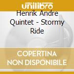 Henrik Andre Quintet - Stormy Ride cd