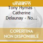 Tony Hymas - Catherine Delaunay - No Borders cd