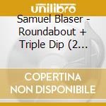 Samuel Blaser - Roundabout + Triple Dip (2 Cds) cd