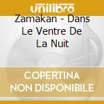 Zamakan - Dans Le Ventre De La Nuit cd