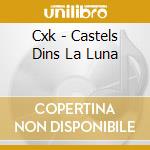 Cxk - Castels Dins La Luna cd