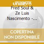 Fred Soul & Ze Luis Nascimento - Viva Nana cd musicale