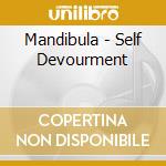 Mandibula - Self Devourment cd