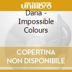 Daria - Impossible Colours cd