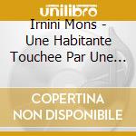 Irnini Mons - Une Habitante Touchee Par Une Meteorite cd musicale