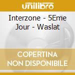 Interzone - 5Eme Jour - Waslat cd