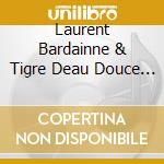 Laurent Bardainne & Tigre Deau Douce - Eden Beach Club cd