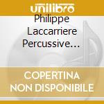Philippe Laccarriere Percussive Compagnie - Au Sud Du Nord cd