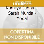 Kamilya Jubran - Sarah Murcia - Yoqal cd