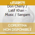 Don Cherry / Latif Khan - Music / Sangam