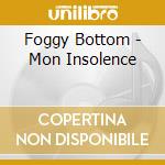 Foggy Bottom - Mon Insolence cd