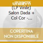 (LP Vinile) Salon Dada + Col Cor - Lo Que No Existe, Existe vinile
