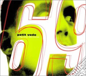 Petit Vodo - Sixty Nine Stereovox cd musicale