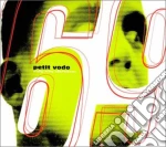 Petit Vodo - Sixty Nine Stereovox cd