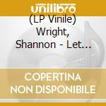 (LP Vinile) Wright, Shannon - Let In The Light vinile