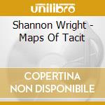 Shannon Wright - Maps Of Tacit cd musicale di Shannon Wright