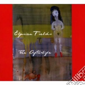 Elysian Fields - The Afterlife cd musicale di Fields Elysian