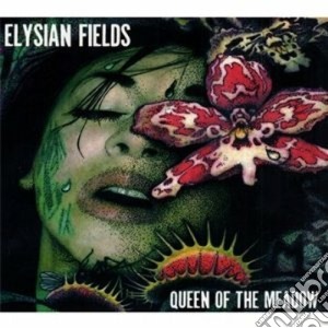 Elysian Fields - Queen Of The Meadow cd musicale di Fields Elysian