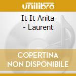 It It Anita - Laurent cd
