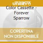 Color Cassette - Forever Sparrow cd musicale di Color Cassette