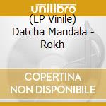 (LP Vinile) Datcha Mandala - Rokh vinile