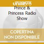 Prince & Princess Radio Show cd