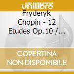 Fryderyk Chopin - 12 Etudes Op.10 / op.25 cd
