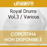 Royal Drums Vol.3 / Various cd musicale di Artisti Vari